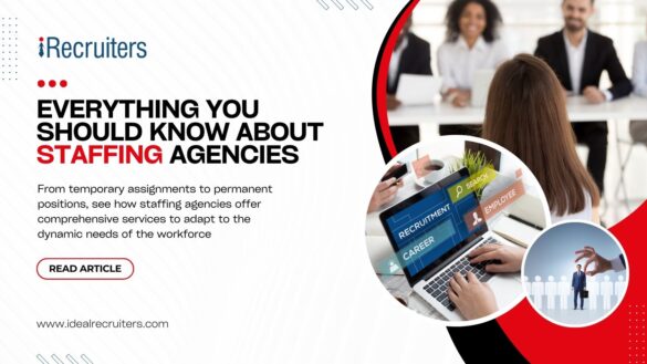 Everything You Should Know About Staffing Agencies - Ideal Recruiters
