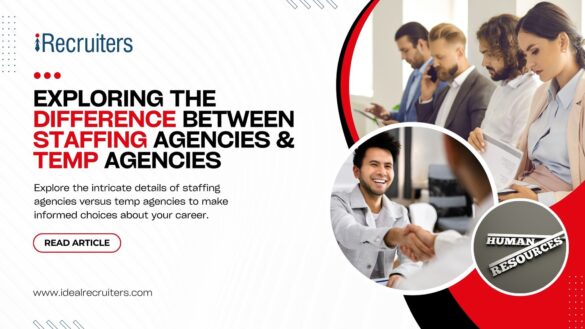 EXPLORING THE DIFFERENCE BETWEEN STAFFING agencies & TEMP AGENCIES - IRECRUITERS